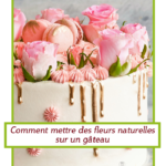 Comment mettre des fleurs naturelles sur un gâteau